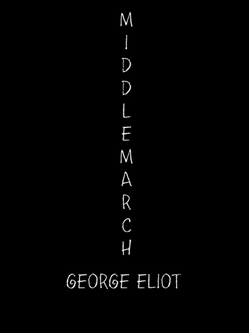 Title details for Middlemarch by George Eliot - Available